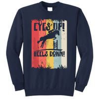 Horse Riding Gift Eyes Up Heels Down Equestrian Sports Tall Sweatshirt