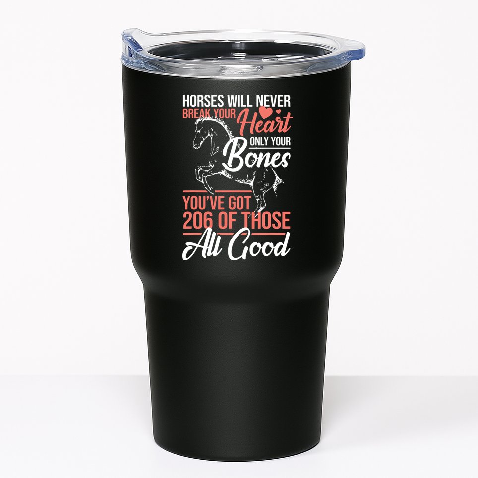 Horse Rider Horses Will Never Break Your Heart Horse Tumbler