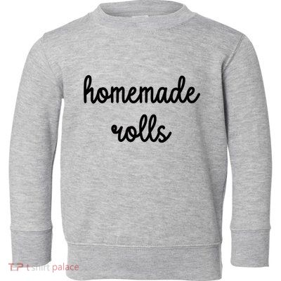 Homemade Rolls Toddler Sweatshirt