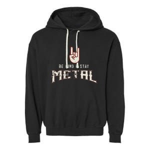 Hard Rock Heavy Metal Be Kind And Stay Metal Garment-Dyed Fleece Hoodie