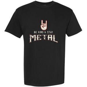 Hard Rock Heavy Metal Be Kind And Stay Metal Garment-Dyed Heavyweight T-Shirt