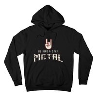 Hard Rock Heavy Metal Be Kind And Stay Metal Hoodie