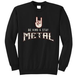 Hard Rock Heavy Metal Be Kind And Stay Metal Sweatshirt