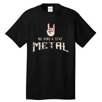 Hard Rock Heavy Metal Be Kind And Stay Metal Tall T-Shirt