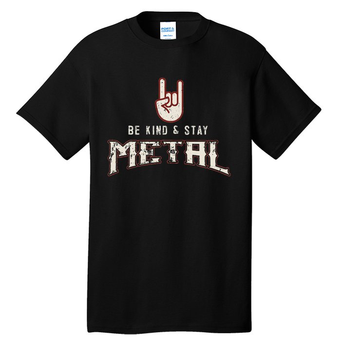 Hard Rock Heavy Metal Be Kind And Stay Metal Tall T-Shirt