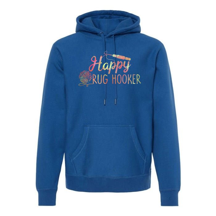 Happy Rug Hooker Cute Rug Hooking Gift Premium Hoodie