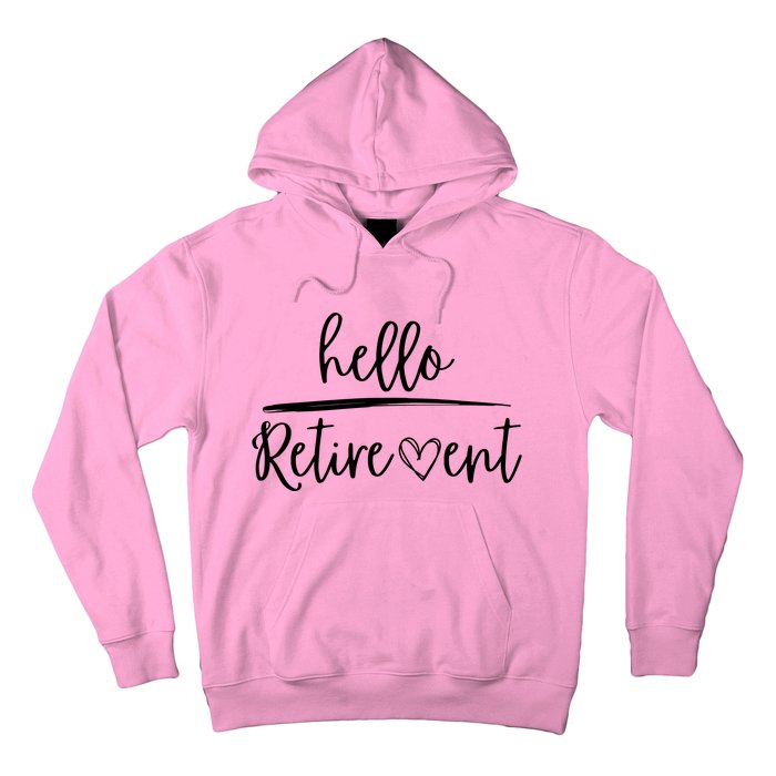 Hello Retirement Hoodie