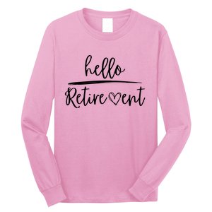 Hello Retirement Long Sleeve Shirt