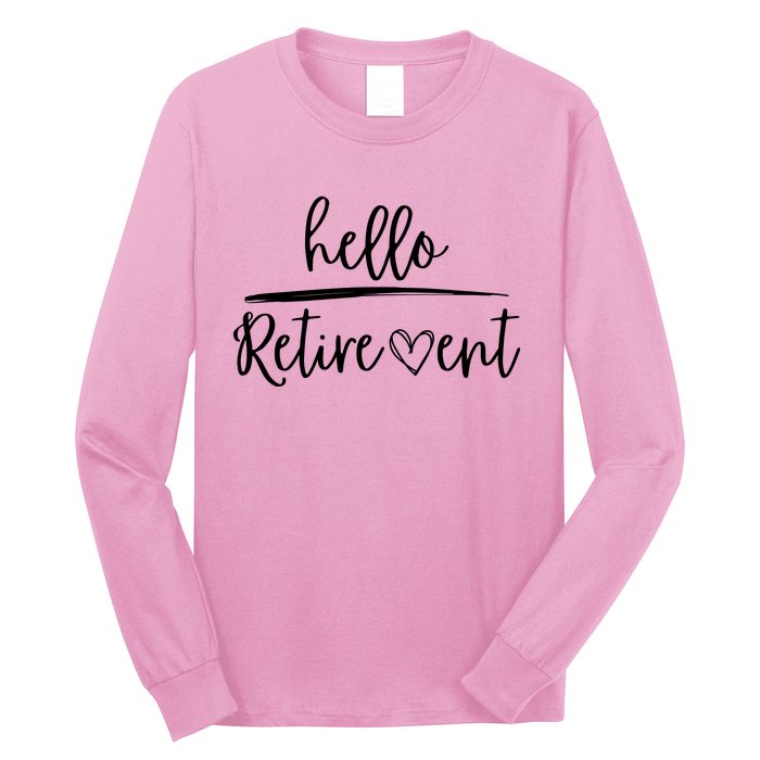 Hello Retirement Long Sleeve Shirt