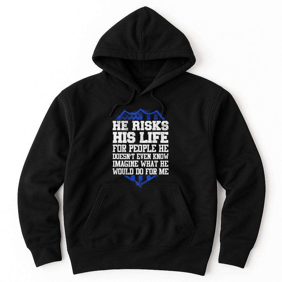 He Risks His Life Police Girlfriend Wife Cop Hoodie