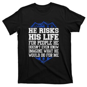 He Risks His Life Police Girlfriend Wife Cop T-Shirt