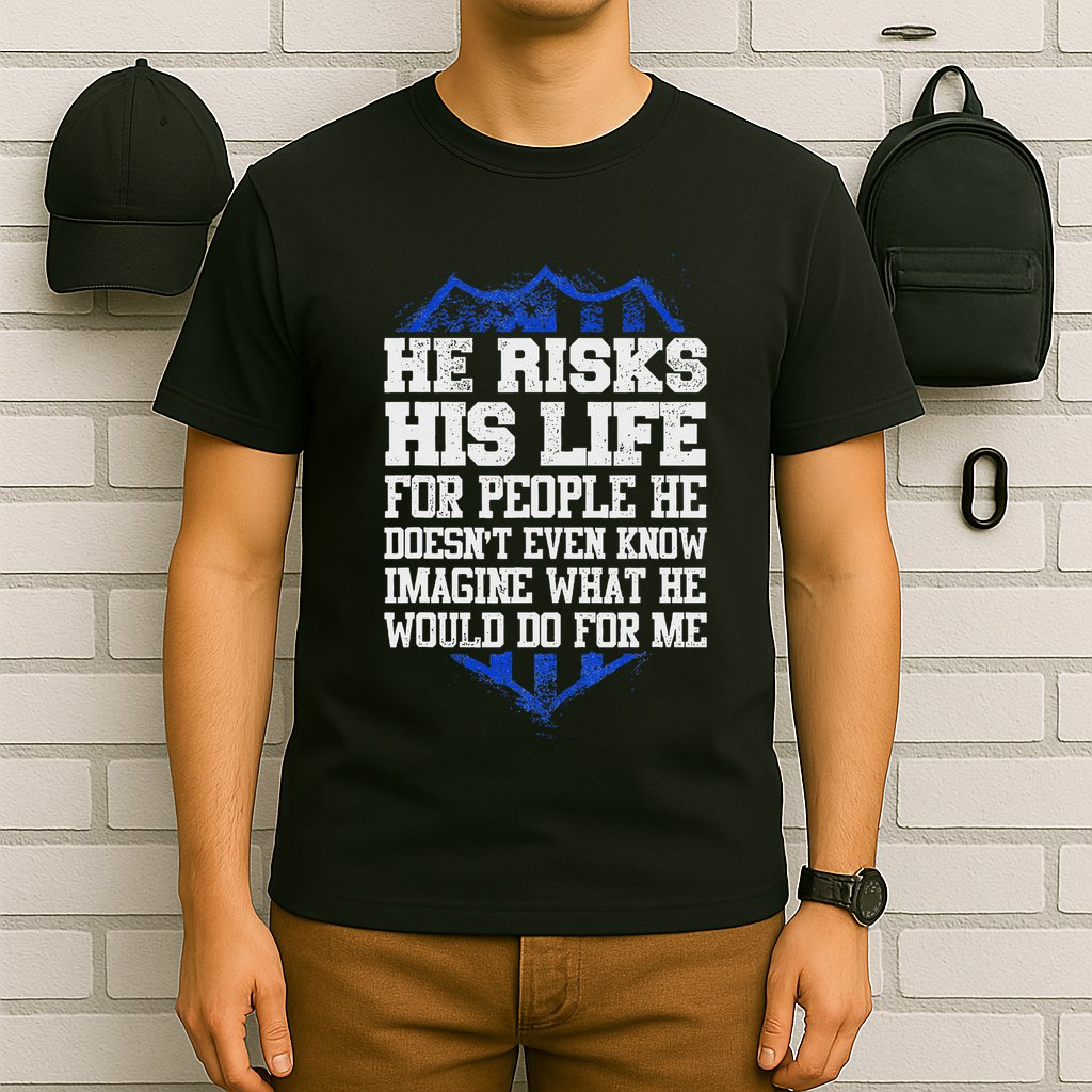 He Risks His Life Police Girlfriend Wife Cop T-Shirt
