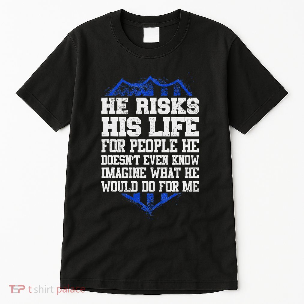 He Risks His Life Police Girlfriend Wife Cop Tall T-Shirt