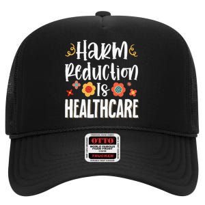 Harm Reduction Is Healthcare High Crown Mesh Back Trucker Hat