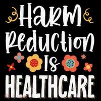 Harm Reduction Is Healthcare T-Shirt