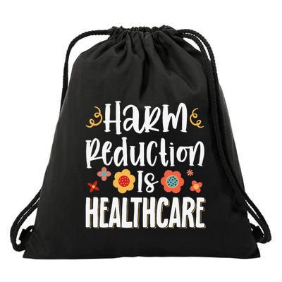 Harm Reduction Is Healthcare Drawstring Bag