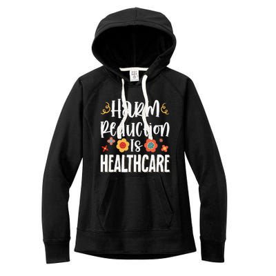 Harm Reduction Is Healthcare Women's Fleece Hoodie