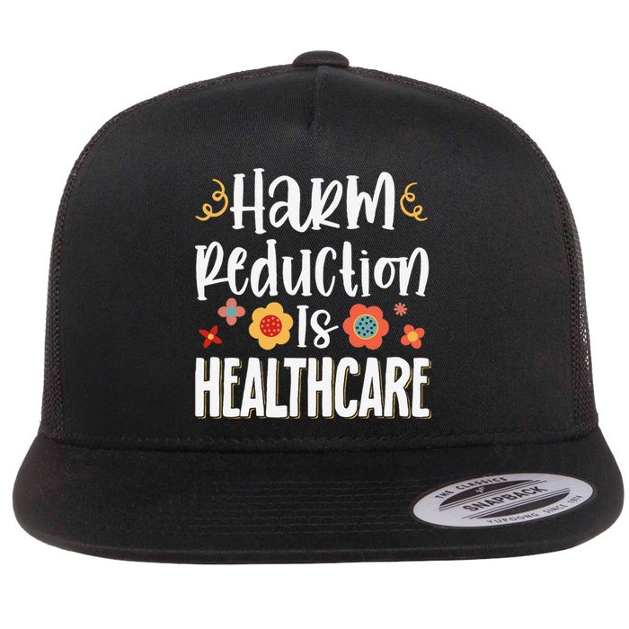 Harm Reduction Is Healthcare Flat Bill Trucker Hat