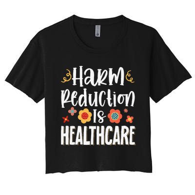 Harm Reduction Is Healthcare Women's Crop Top Tee