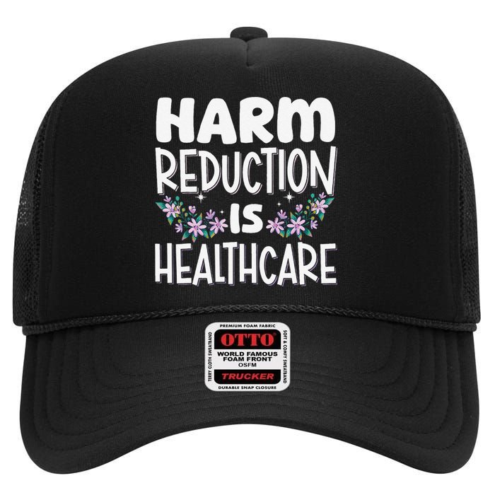 Harm Reduction Is Healthcare High Crown Mesh Back Trucker Hat