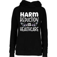 Harm Reduction Is Healthcare Womens Funnel Neck Pullover Hood