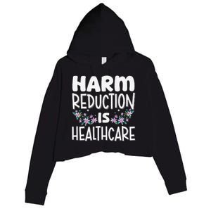 Harm Reduction Is Healthcare Crop Fleece Hoodie