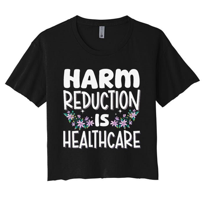 Harm Reduction Is Healthcare Women's Crop Top Tee