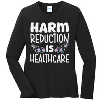 Harm Reduction Is Healthcare Ladies Long Sleeve Shirt