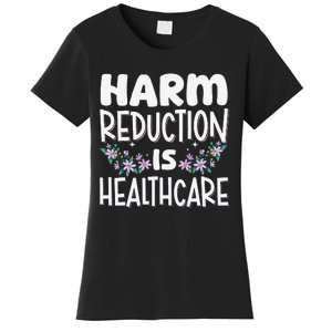 Harm Reduction Is Healthcare Women's T-Shirt