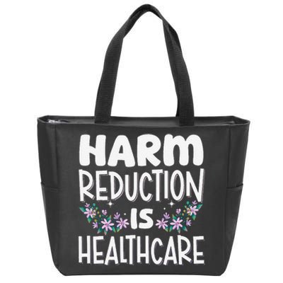 Harm Reduction Is Healthcare Zip Tote Bag