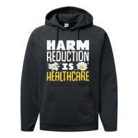 Harm Reduction Is Healthcare Performance Fleece Hoodie