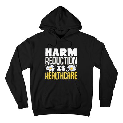 Harm Reduction Is Healthcare Hoodie