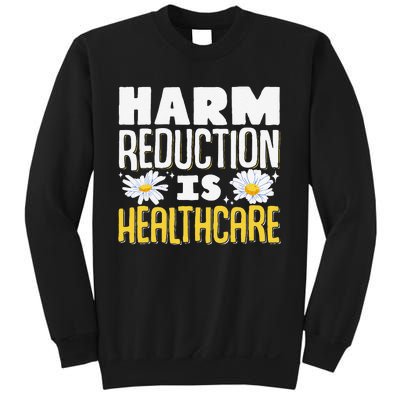 Harm Reduction Is Healthcare Sweatshirt