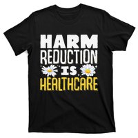 Harm Reduction Is Healthcare T-Shirt