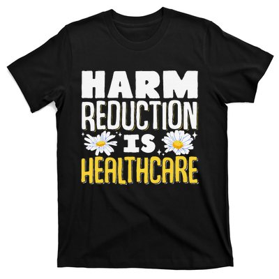 Harm Reduction Is Healthcare T-Shirt