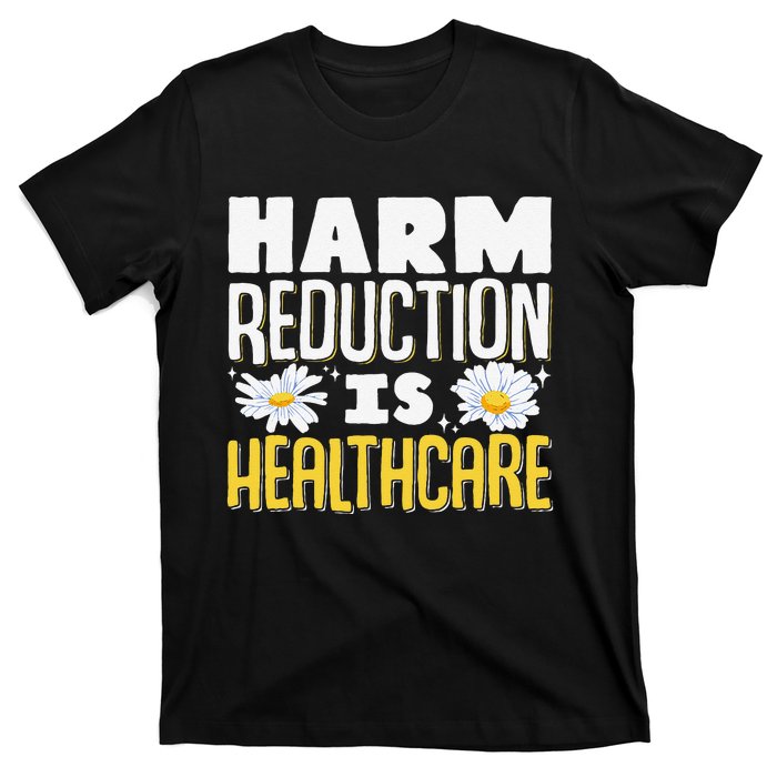 Harm Reduction Is Healthcare T-Shirt