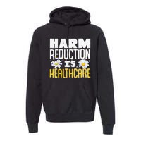 Harm Reduction Is Healthcare Premium Hoodie