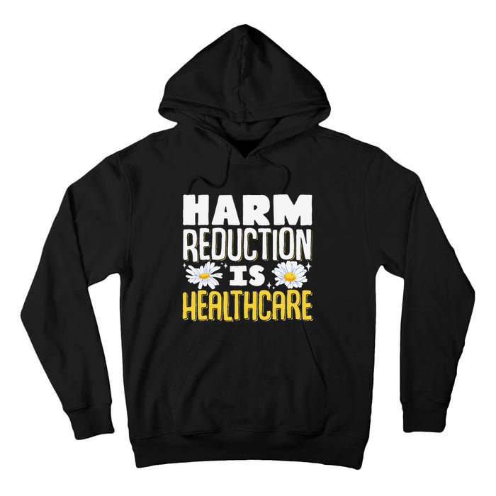 Harm Reduction Is Healthcare Tall Hoodie