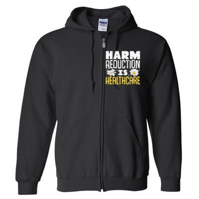 Harm Reduction Is Healthcare Full Zip Hoodie