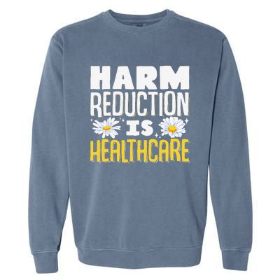 Harm Reduction Is Healthcare Garment-Dyed Sweatshirt