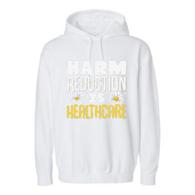 Harm Reduction Is Healthcare Garment-Dyed Fleece Hoodie