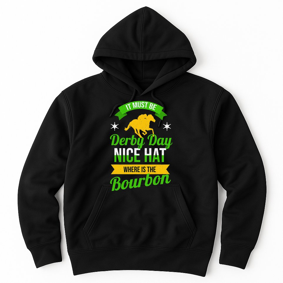 Horse Racing It Must Be Derby Day Hoodie