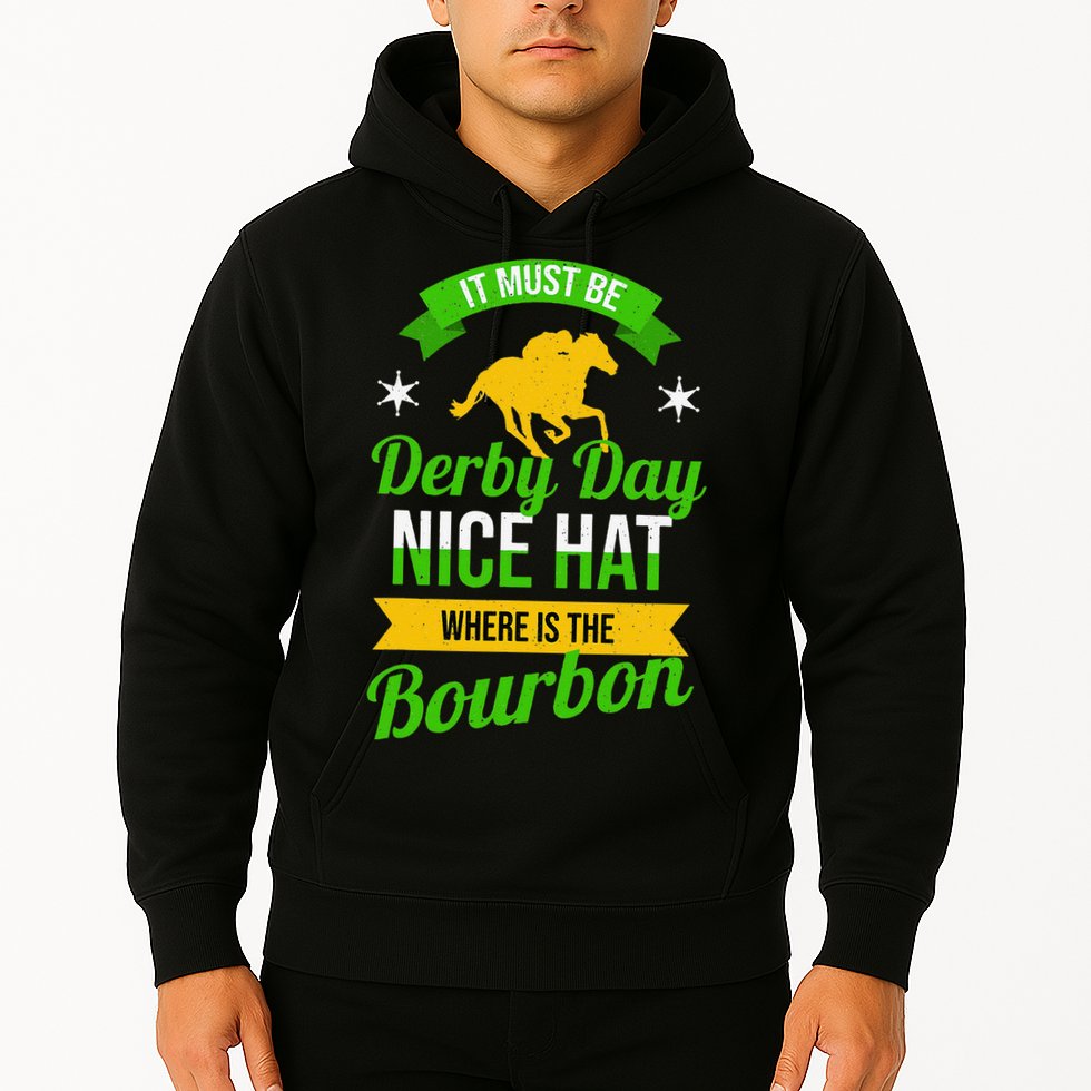 Horse Racing It Must Be Derby Day Hoodie