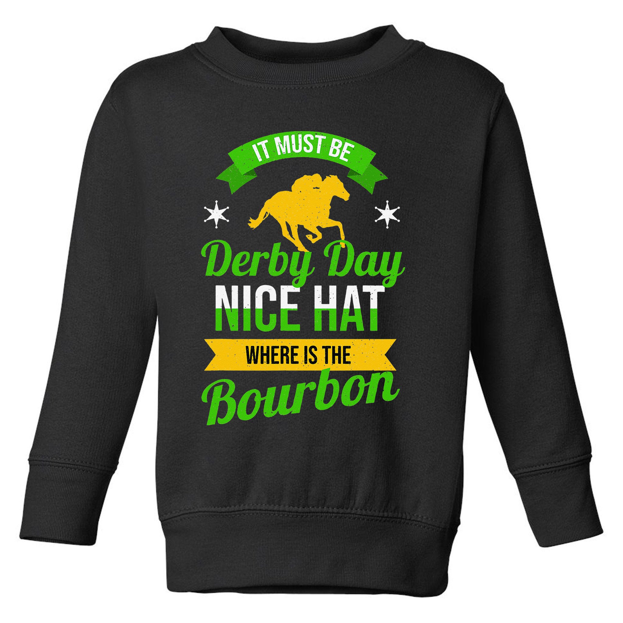 Horse Racing It Must Be Derby Day Toddler Sweatshirt