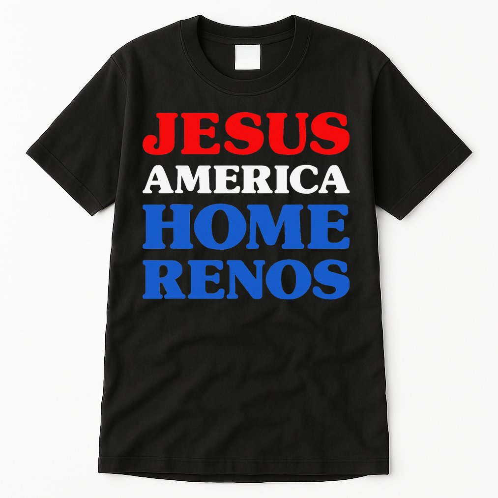 Home Renos I Love Home Renos Jesus And Home Renos Tall T-Shirt