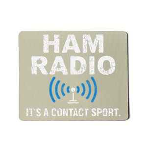 Ham Radio ItS A Contact Sport Funny Quote Amateur Operator Mousepad