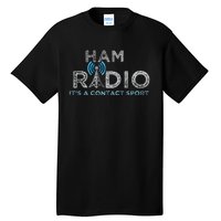 Ham Radio Its A Contact Sport Funny Ham Radio Tall T-Shirt