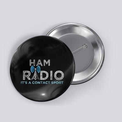 Ham Radio Its A Contact Sport Funny Ham Radio Button