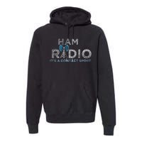 Ham Radio Its A Contact Sport Funny Ham Radio Premium Hoodie