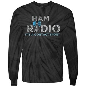 Ham Radio Its A Contact Sport Funny Ham Radio Tie-Dye Long Sleeve Shirt